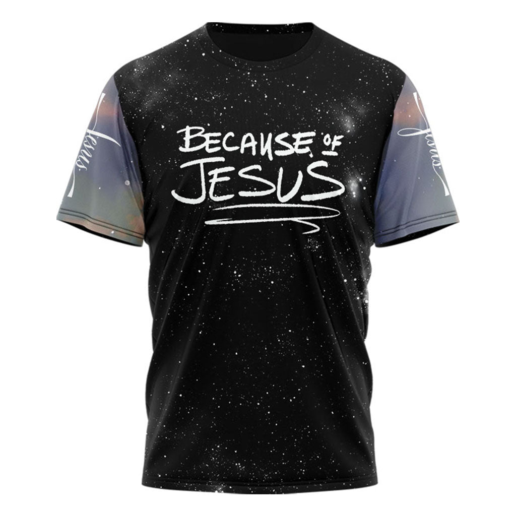 Because Of Jesus T-Shirt