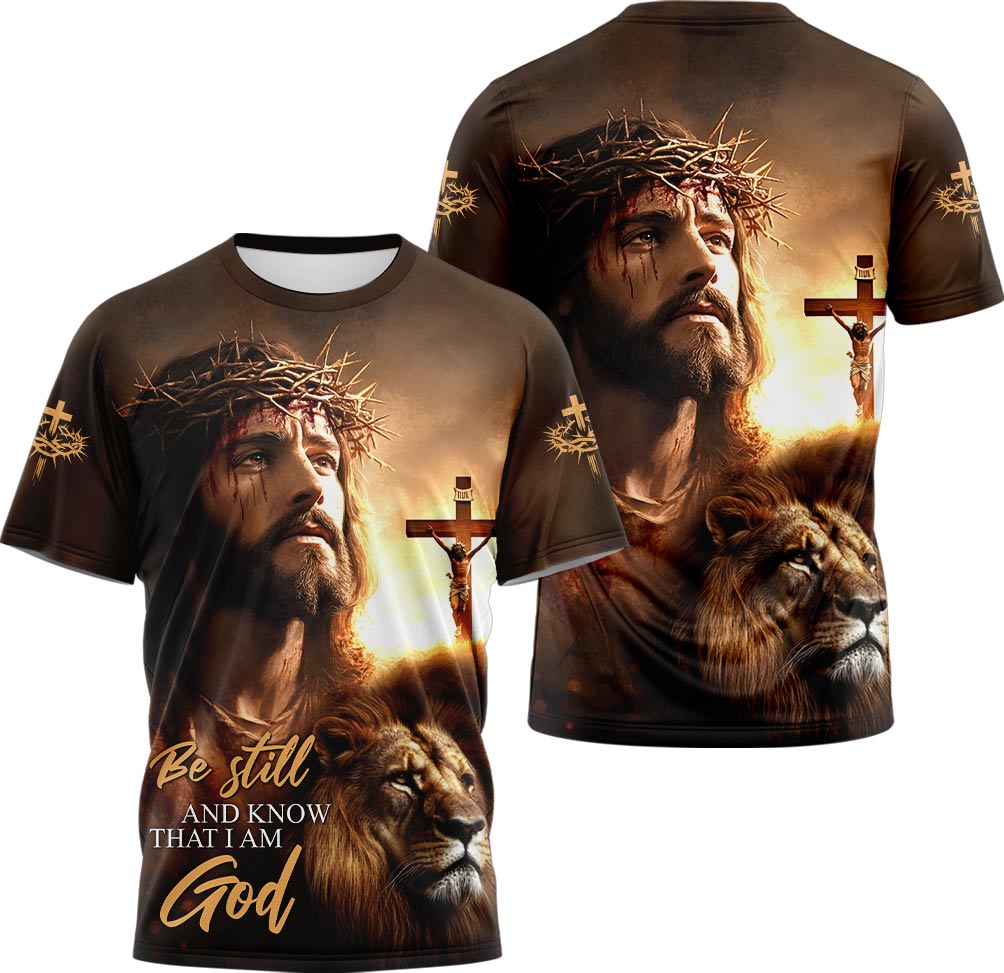 Be Still And Know That I Am God T-shirt