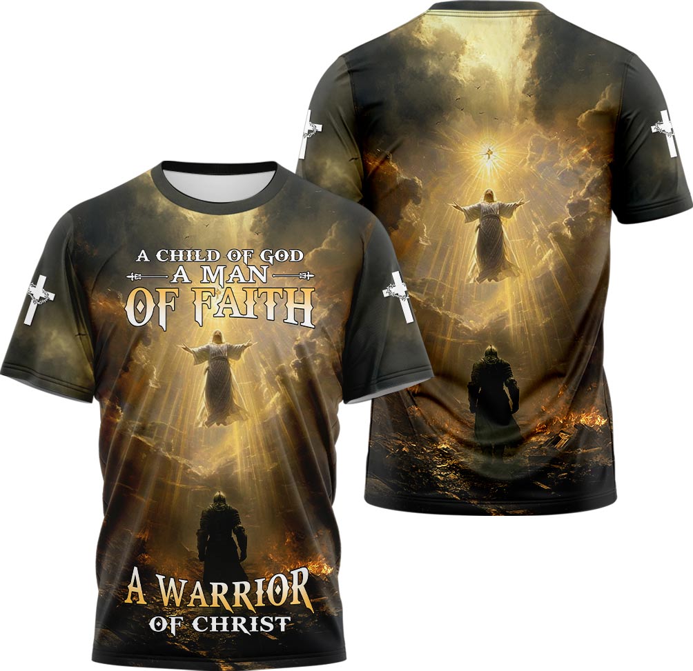 A Child Of God A Man Of Faith A Warrior Of Christ T-shirt
