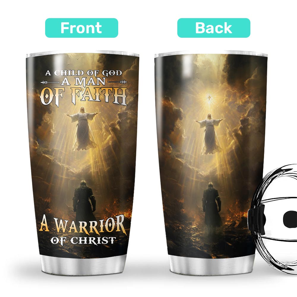 A Child Of God A Man Of Faith A Warrior Of Christ Tumbler