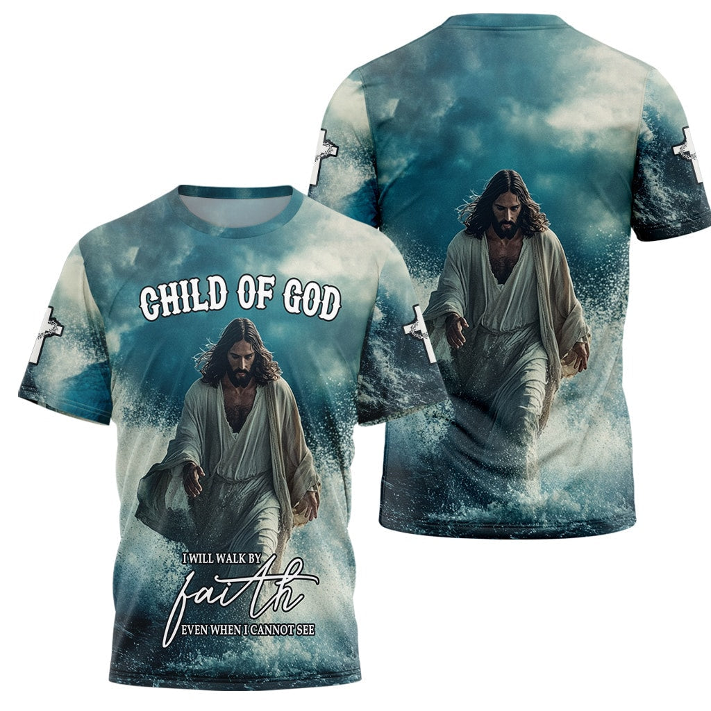 I will Walk by faith even when I cannot see T-shirt