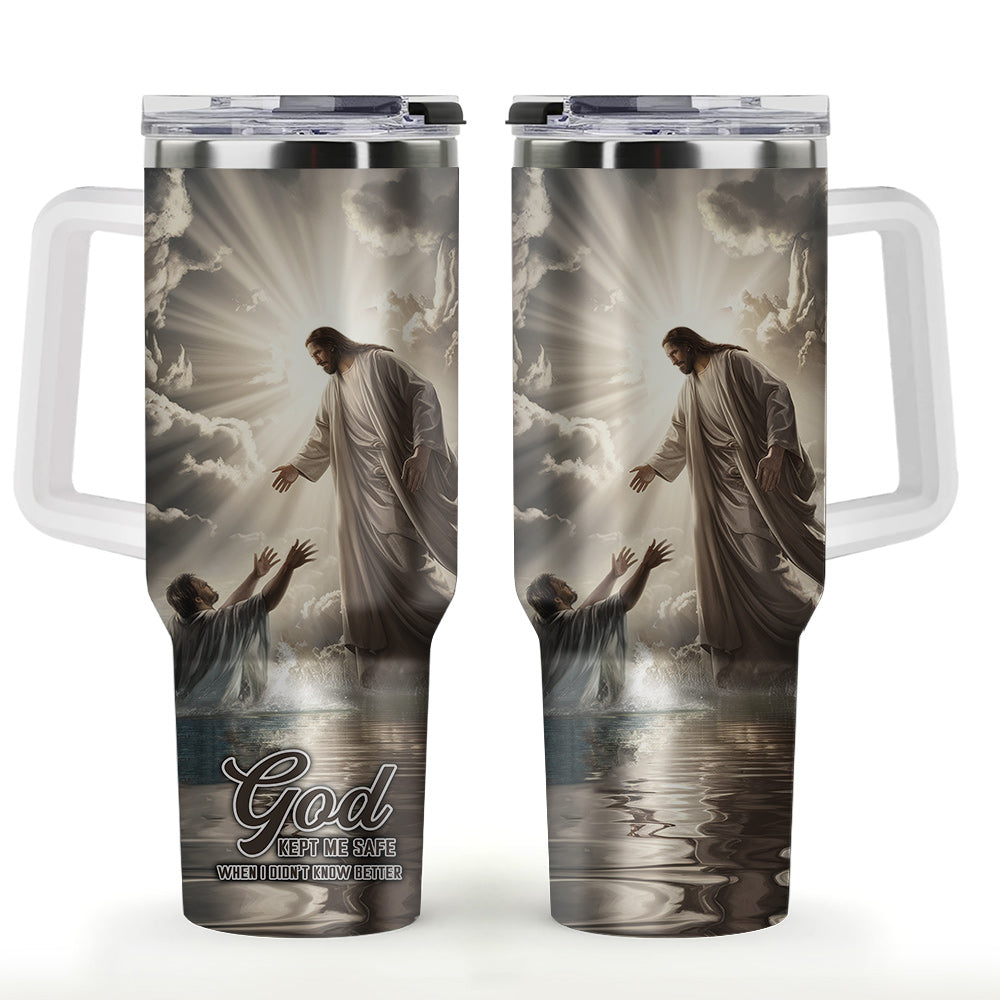 God Kept Me Safe When I Didn’t Know Better Tumbler