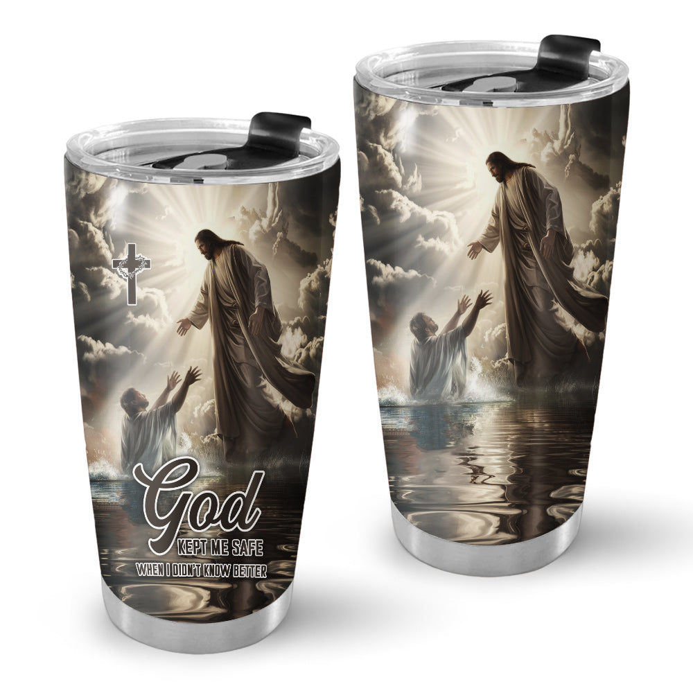 God Kept Me Safe When I Didn’t Know Better Tumbler