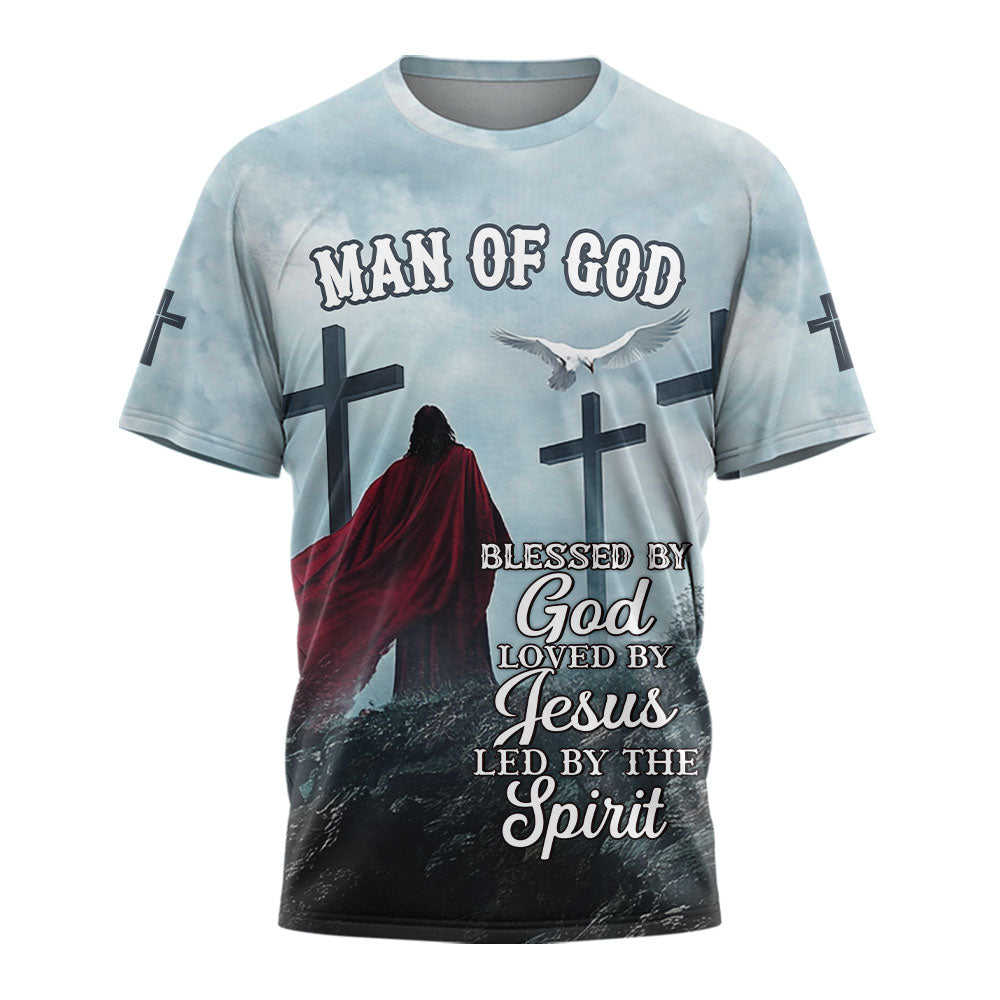 Blessed by GOD Loved by JESUS Led by the SPIRIT T-shirt