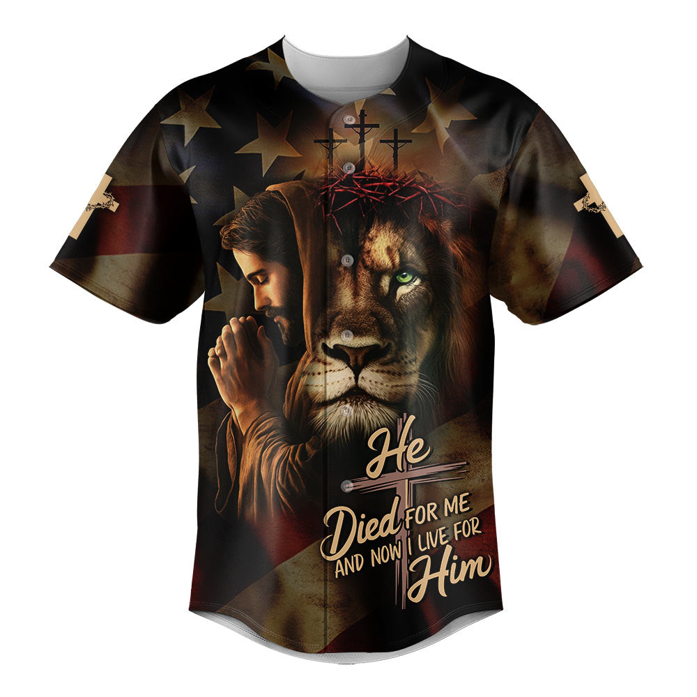 He Died For Me And Now I Live For Him Baseball Jersey