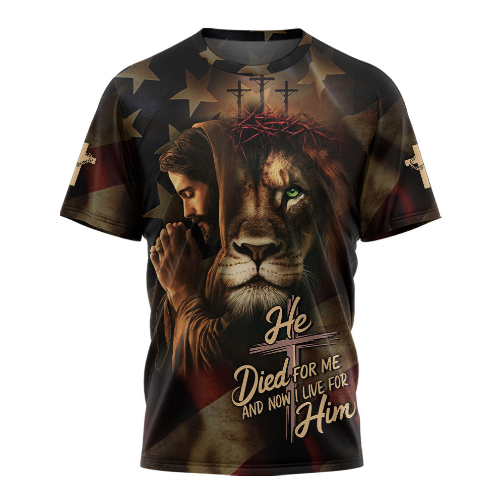 He Died For Me And Now I Live For Him T-shirt
