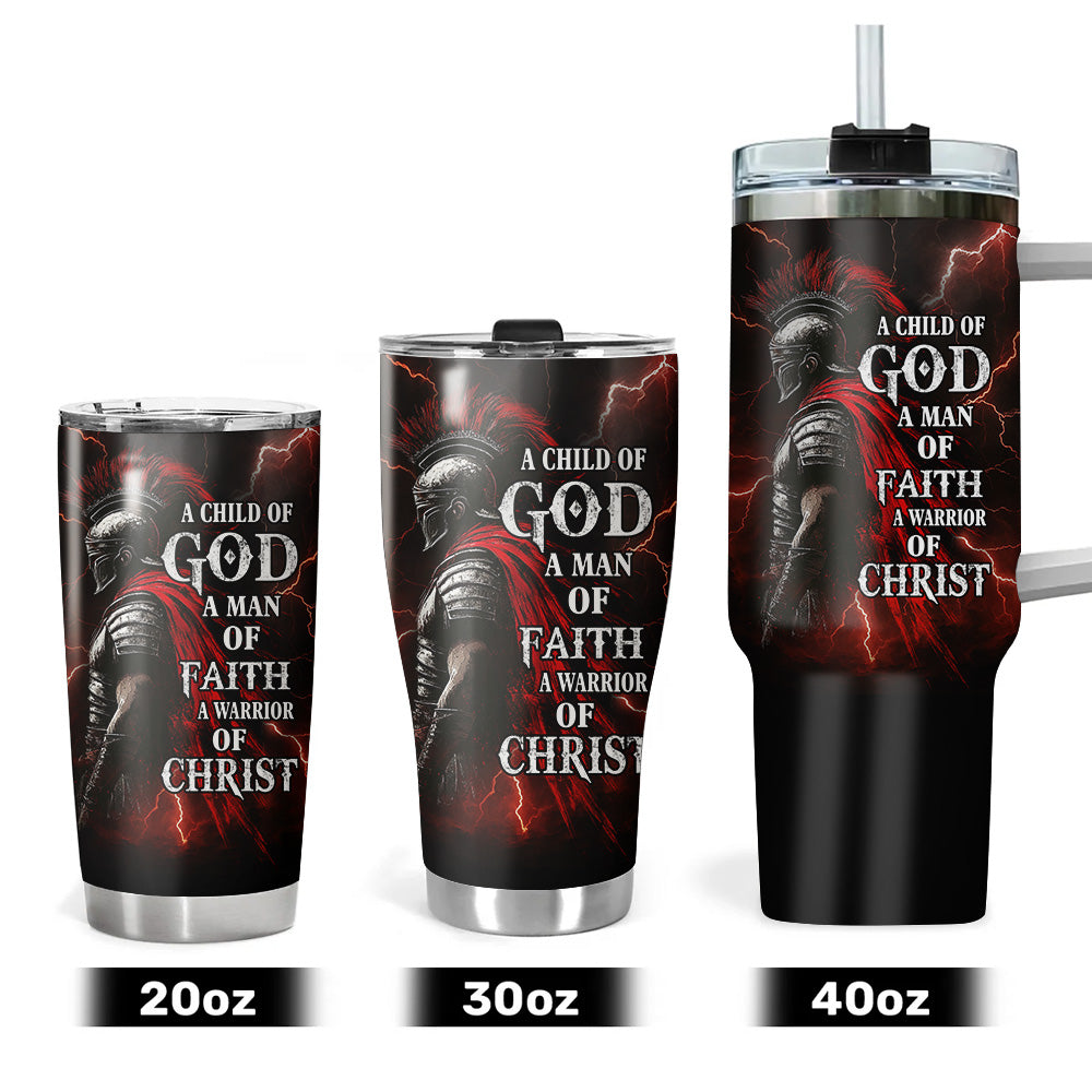 A Child Of God A Man Of Faith A Warrior Of Christ Tumbler