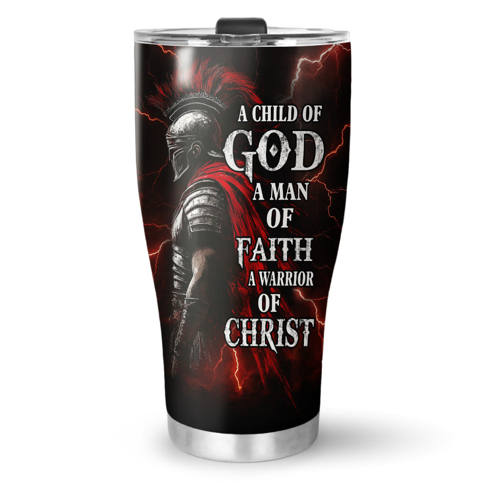 A Child Of God A Man Of Faith A Warrior Of Christ Tumbler
