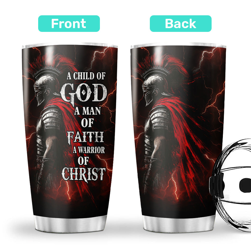 A Child Of God A Man Of Faith A Warrior Of Christ Tumbler