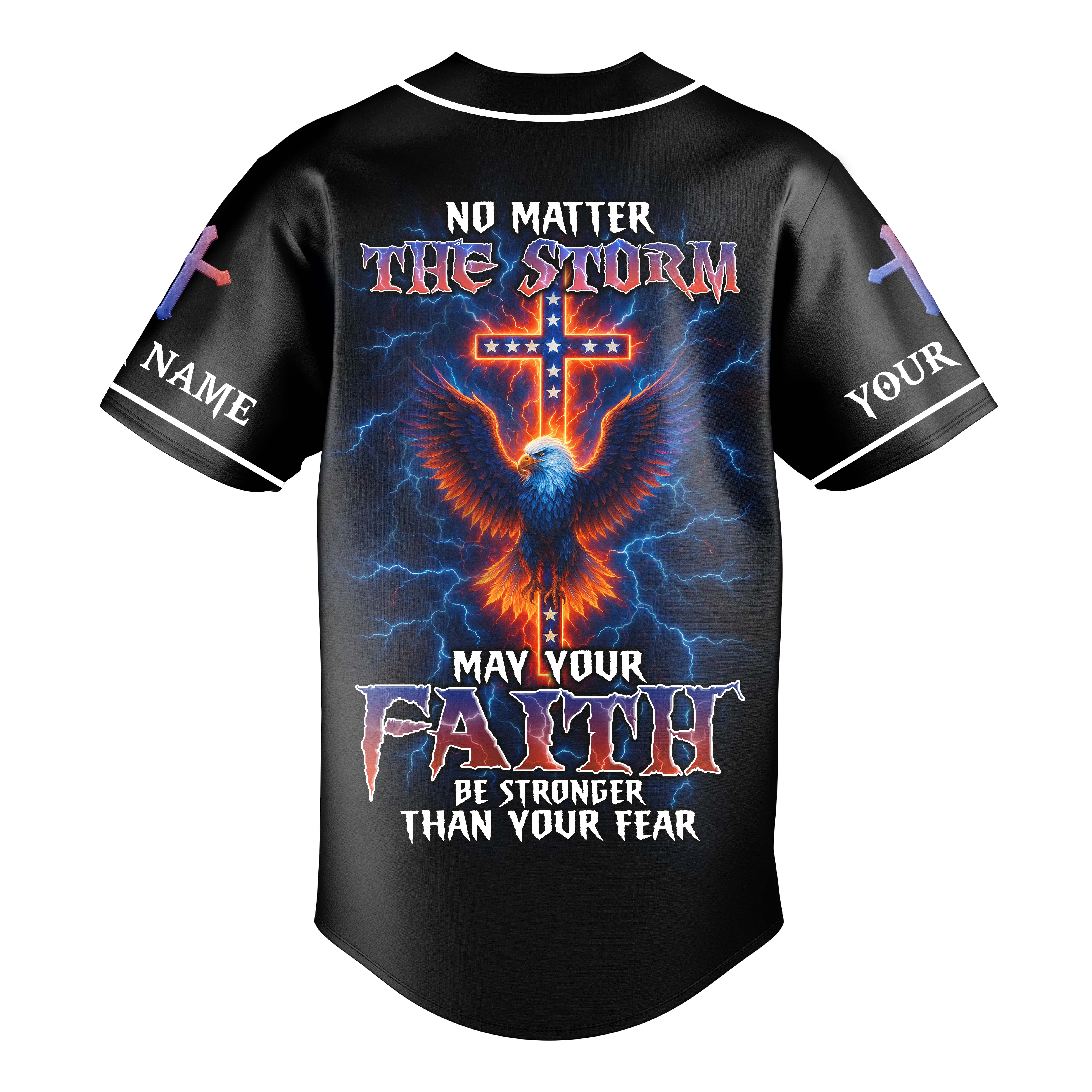 No Matter The Storm May Your Faith Be Stronger Than Your Fear Custom Name Baseball Jersey
