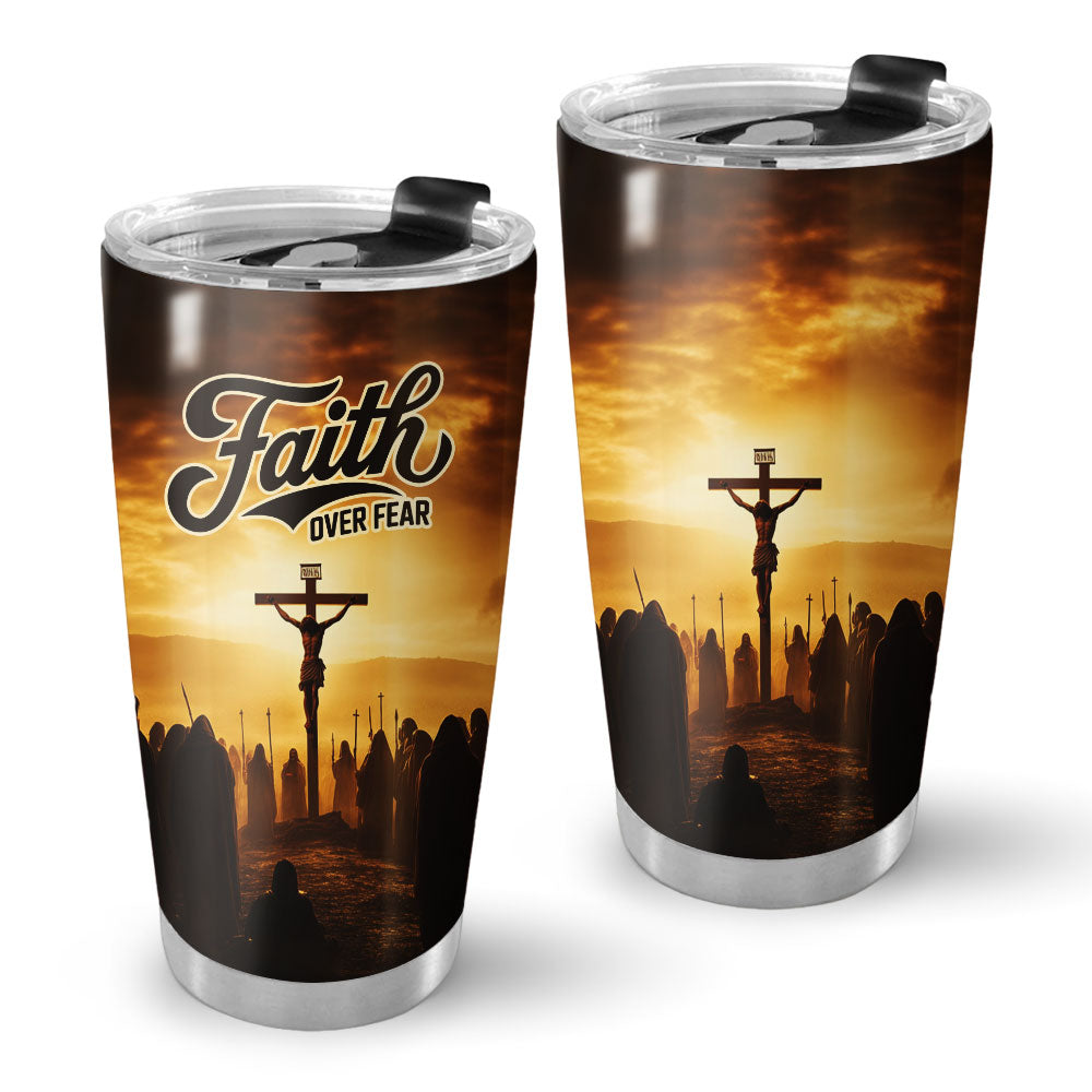 Jesus Faith Over Fear Cross Stainless Steel Tumbler